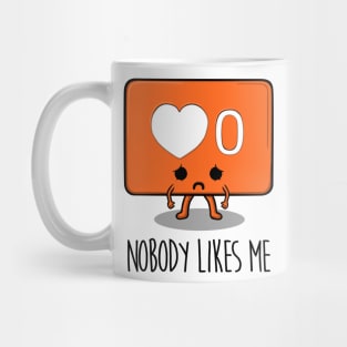 Nobody likes me Mug